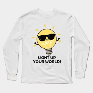 Light Up YOur World Cute Positive Bulb Pun Long Sleeve T-Shirt